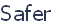 Safer